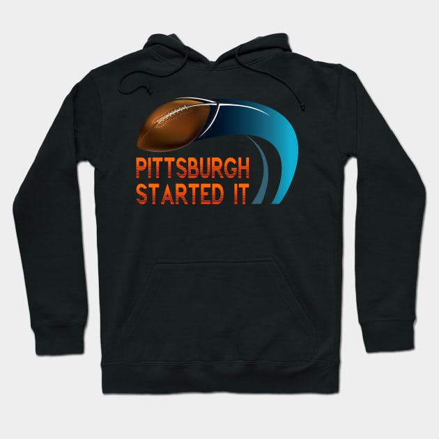 Pittsburgh Started It Hoodie by remixer2020